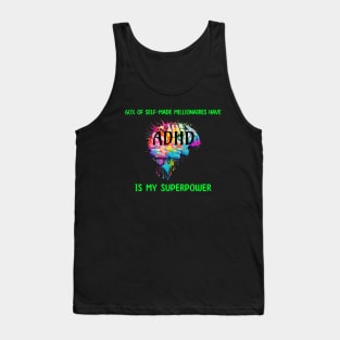 60% of self-made millionaires have ADHD is my superpower Tank Top